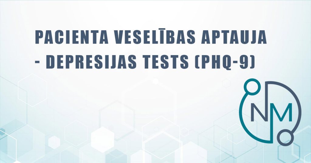 Pacienta veselības aptauja - depresijas tests (PHQ-9)