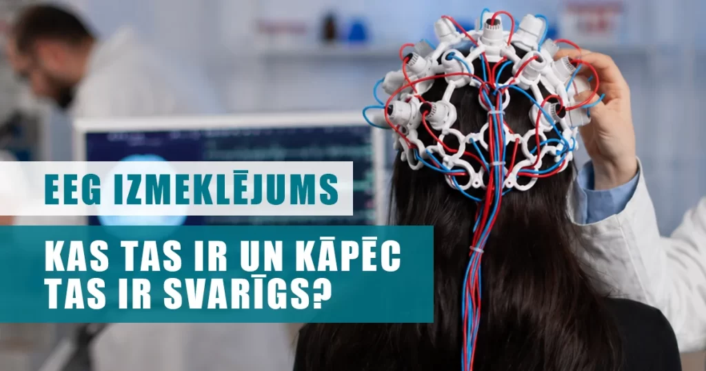 EEG izmeklējums – kas tas ir un kāpēc tas ir svarīgs?